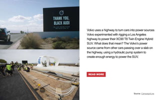 Volvo uses a highway to turn cars into power sources
Volvo experimented with rigging a LosAngeles
highway to power their X...