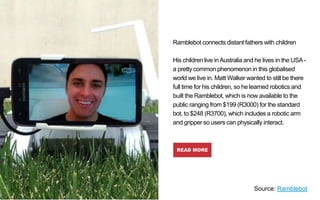 Ramblebot connects distant fathers with children
His children live inAustralia and he lives in the USA -
a pretty common p...