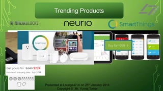 Trending Products

Presented at Lounge47.in on 25th January 2014
Copyright © Mr. Yuvraj Tomar

 