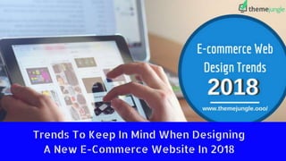 Trends to keep in mind when designing a new e commerce website in 2018