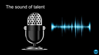 The sound of talent
 