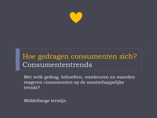 In wat voor wereld leven wij?
Maatschappelijke trends
Wat gebeurt er op maatschappelijk niveau?
Trendfactoren: Demografisch, Economisch, Sociaal-
cultureel, Ecologisch, Politiek-juridisch
Lange termijn
 