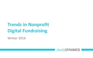 Trends in Nonprofit
Digital Fundraising
Winter 2016
 