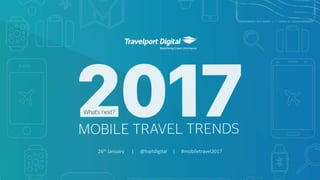 1Copyright © Mobile Travel Technologies Limited26 January 2017
26th January | @tvptdigital | #mobiletravel2017
 