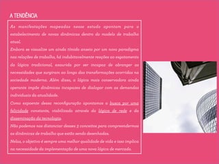 A TENDÊNCIA 
As manifestações mapeadas nesse estudo apontam para o 
estabelecimento de novas dinâmicas dentro do modelo de...