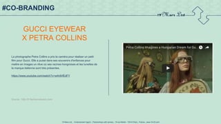 19 Mars Ltd.. - Endorsement Agent – Partnerships with senses - 19 rue Martel - 75010 Paris - France - www.19-03.com
#CO-BRANDING
GUCCI EYEWEAR
X PETRA COLLINS
La photographe Petra Collins a pris la caméra pour réaliser un petit
film pour Gucci. Elle a puisé dans ses souvenirs d'enfances pour
mettre en images un rêve où ses racines hongroises et les lunettes de
la marque italienne sont très présentes.
https://www.youtube.com/watch?v=w4nlIrfEdFY
Source : http://fr.fashionnetwork.com/
 