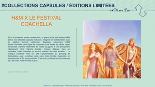 19 Mars Ltd.. - Endorsement Agent – Partnerships with senses - 19 rue Martel - 75010 Paris - France - www.19-03.com
#COLLECTIONS CAPSULES / ÉDITIONS LIMITÉES
H&M X LE FESTIVAL
COACHELLA
Pour la troisième année consécutive, le géant de la fast fashion H&M
lance une collection capsule exclusive, imaginée en collaboration avec
le célèbre festival californien. Baptisée sobrement H&M
loves Coachella, cette ligne se compose d’une flopée de pièces hyper
tendances, mariant habilement les codes du gypset à une atmosphère
résolument rétro. Denims brodés, chokers délicats, tops en
dentelles, robes nuisettes ou encore lunettes de soleil teintées.... La
marque suédoise mise sur des indispensables du dressing de
festivalières pour constituer cette série (très) limitée, disponible en
boutique dès le 30 mars prochain. C’est cool, ça fleure bon le printemps
et c’est notre instant mode du jour.
Source : http://www.elle.fr/
 