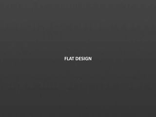 FLAT DESIGN
 