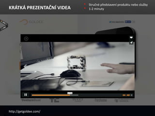 KR?TK? PREZENTA?N? VIDEA
? Stru?n p?edstaven produktu nebo slu?by
? 1-2 minuty
http://getgoldee.com/
 
