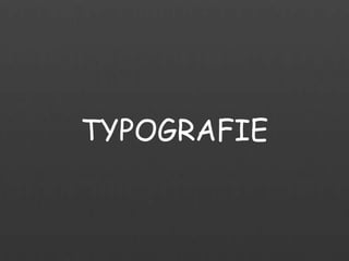 TYPOGRAFIE
 