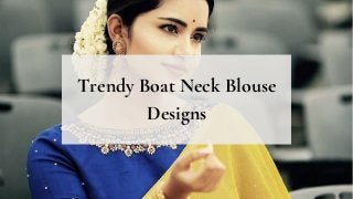 Trendy Boat Neck Blouse
Designs
 