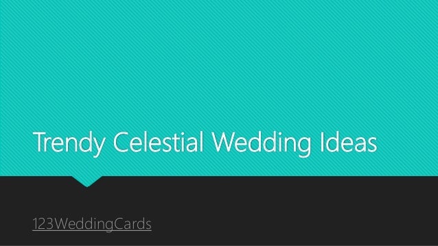 Trendy Celestial Wedding Ideas
123WeddingCards
 
