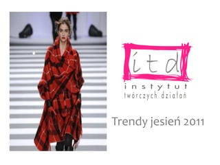 Trendy jesień 2011
 