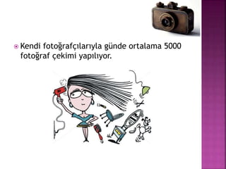  Kendi fotoğrafçılarıyla günde ortalama 5000
fotoğraf çekimi yapılıyor.
 