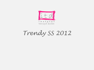 Trendy SS 2012
 