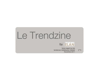 Trendzine by ELAN Novembre 2011