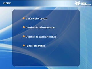 INDICE
Visión del Proyecto
Detalles de infraestructura
Detalles de superestructura
Panel Fotográfico
 