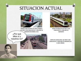 SITUACION ACTUAL
¿Por qué
ellos sí y
nosotros no?
 