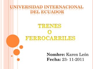 Nombre: Karen León
Fecha: 23- 11-2011
 