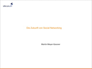 Title Martin Meyer-Gossner Die Zukunft von Social Networking 