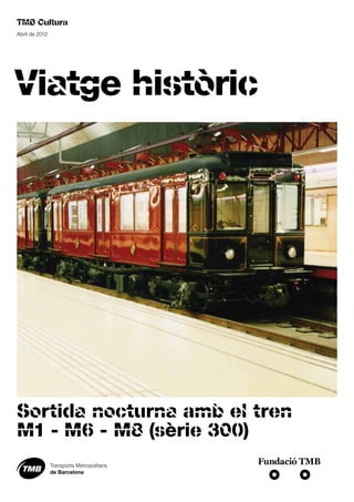Abril de 2012




Viatge històric




Sortida nocturna amb el tren
M1 - M6 - M8 (sèrie 300)
 