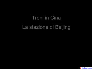 Treni in Cina
La stazione di Beijing
 