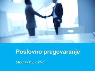 Miodrag Kostić, CMC
Poslovno pregovaranje
 