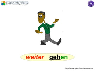 weiter gehen
           http://www.sprachzentrum.com.ar
 