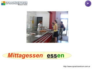 Mittagessen essen
                http://www.sprachzentrum.com.ar
 
