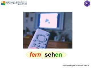 fern sehen
             http://www.sprachzentrum.com.ar
 