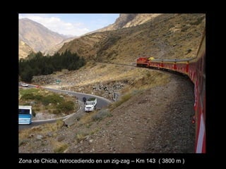 Zona de Chicla, retrocediendo en un zig-zag – Km 143  ( 3800 m ) 