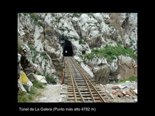 Túnel de La Galera (Punto más alto 4782 m)  