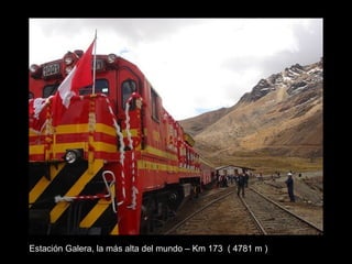 Estación Galera, la más alta del mundo – Km 173  ( 4781 m ) 