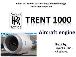 Indian institute of space science and technology 
Thiruvananthapuram 
Done by : 
Priyanka Ojha , 
K.Raghava. 
 