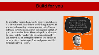Build for you


In a world of exams, homework, projects and chores
it is important to take time to build things for you. I...