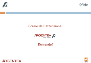 Grazie dell’attenzione!
Domande?
Sfide
 