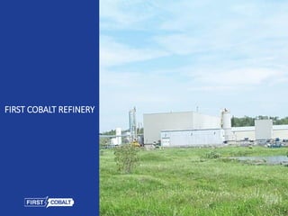 17
FIRST COBALT REFINERY
 