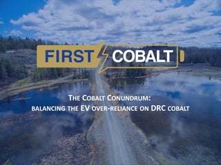 THE COBALT CONUNDRUM:
BALANCING THE EV OVER-RELIANCE ON DRC COBALT
 