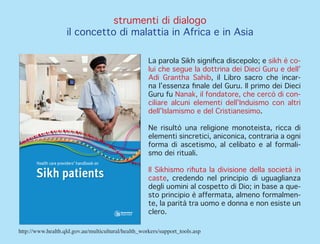 strumenti di dialogo
il concetto di malattia in Africa e in Asia
La parola Sikh significa discepolo; e sikh è co-
lui che ...