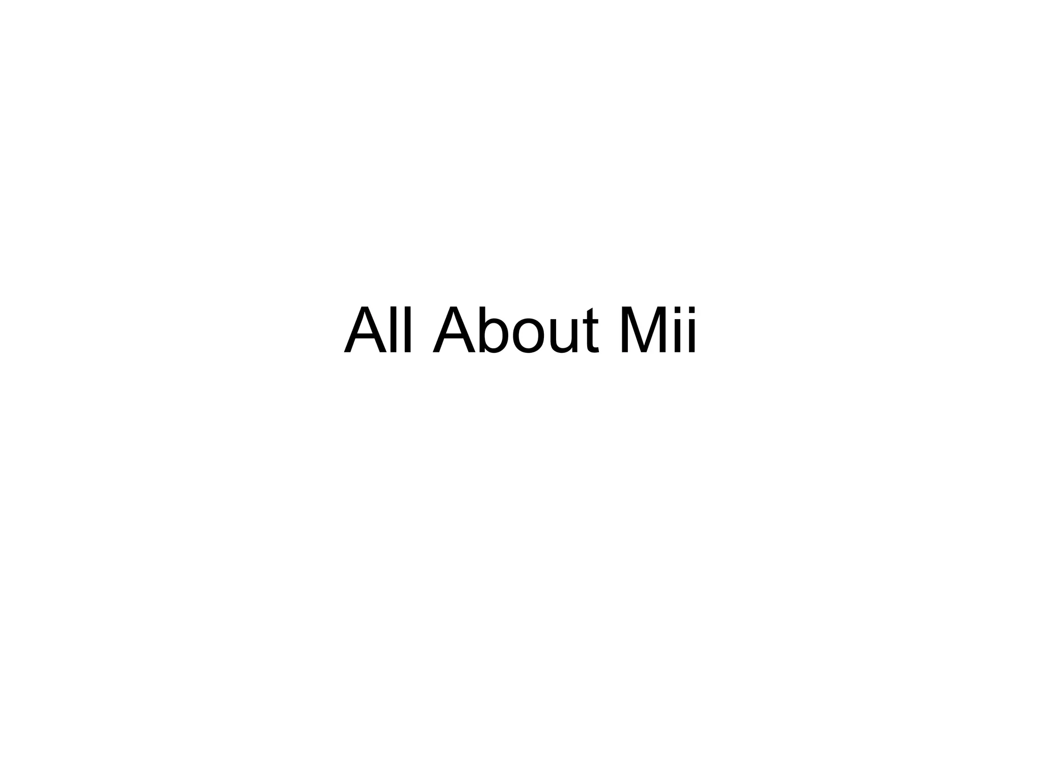 All About Mii