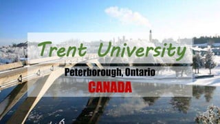 Trent University
Peterborough, Ontario
CANADA
 