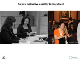So how is iterative usability testing done?

© James R. Brantley

 