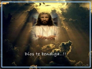Dios te bendiga..!! -J.R- 