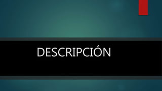 DESCRIPCIÓN
 