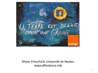 1
Olivier Ertzscheid. Université de Nantes.
www.affordance.info
 