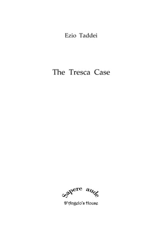 Ezio Taddei
The Tresca Case
D’Angelo’s House
 