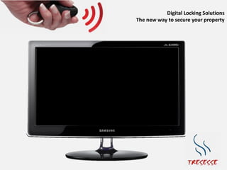 Digital Locking Solutions
The new way to secure your property
 