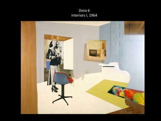 Zona 6 
Interiors I, 1964 
 