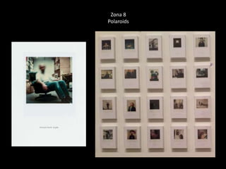 Zona 8 
Polaroids 
 