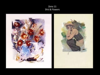 Zona 11 
Shit & Flowers 
 